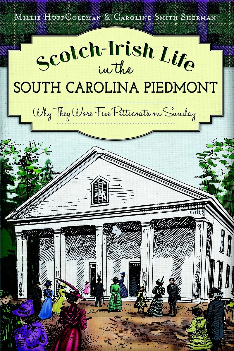 Scotch-Irish Life the South Carolina Piedmont: Why They Wore Five Petticoats on Sunday