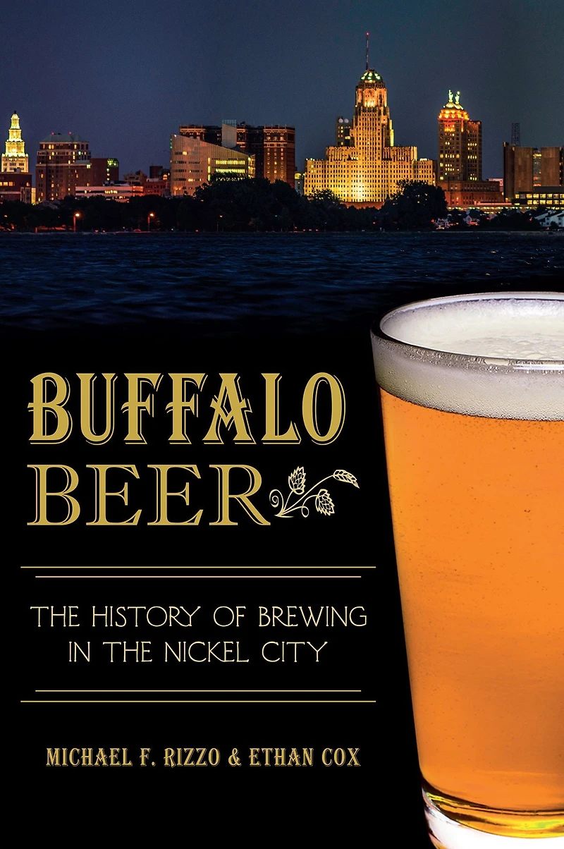 Buffalo Beer: the History of Brewing Nickel City