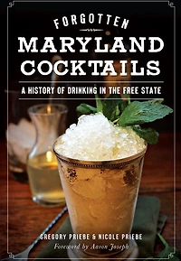 Forgotten Maryland Cocktails: A History of Drinking the Free State