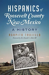 Hispanics of Roosevelt County, New Mexico: A History
