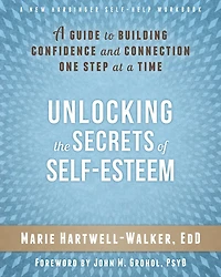 Unlocking the Secrets of Self-Esteem: A Guide to Building Confidence and Connection One Step at a Time