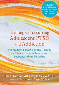Treating Co-occurring Adolescent PTSD and Addiction: Mindfulness-Based Cognitive Therapy for Adolescents with Trauma and Substance-Abuse Disorders
