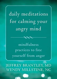 Daily Meditations for Calming Your Angry Mind: Mindfulness Practices to Free Yourself from Anger