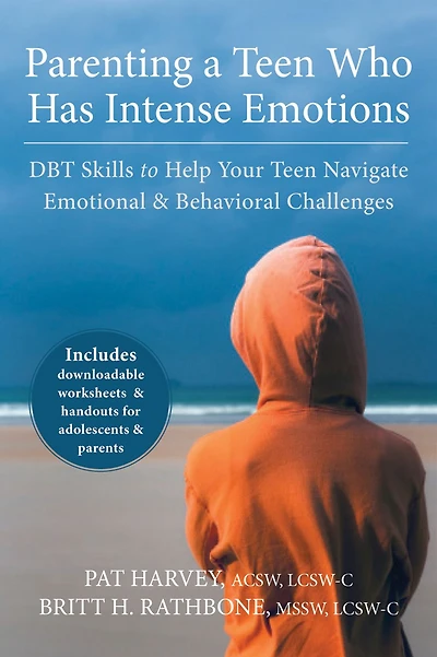 Parenting a Teen Who Has Intense Emotions: DBT Skills to Help Your Navigate Emotional and Behavioral Challenges