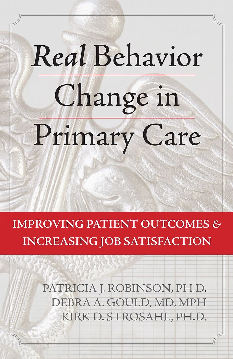 Real Behavior Change Primary Care: Improving Patient Outcomes and Increasing Job Satisfaction