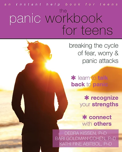 The Panic Workbook for Teens: Breaking the Cycle of Fear, Worry, and Panic Attacks