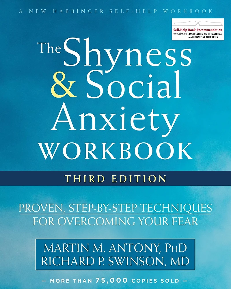 The Shyness and Social Anxiety Workbook: Proven, Step-by-Step Techniques for Overcoming Your Fear