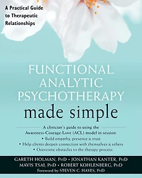 Functional Analytic Psychotherapy Made Simple: A Practical Guide to Therapeutic Relationships