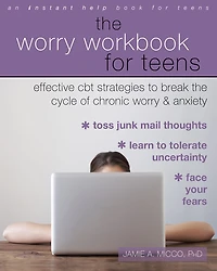 the Worry Workbook for Teens: Effective CBT Strategies to Break Cycle of Chronic and Anxiety
