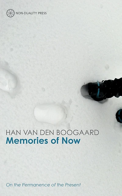 Memories of Now: On Non-Duality and the Permanence of the Present
