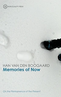Memories of Now: On Non-Duality and the Permanence of the Present