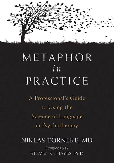 Metaphor Practice: A Professional's Guide to Using the Science of Language Psychotherapy