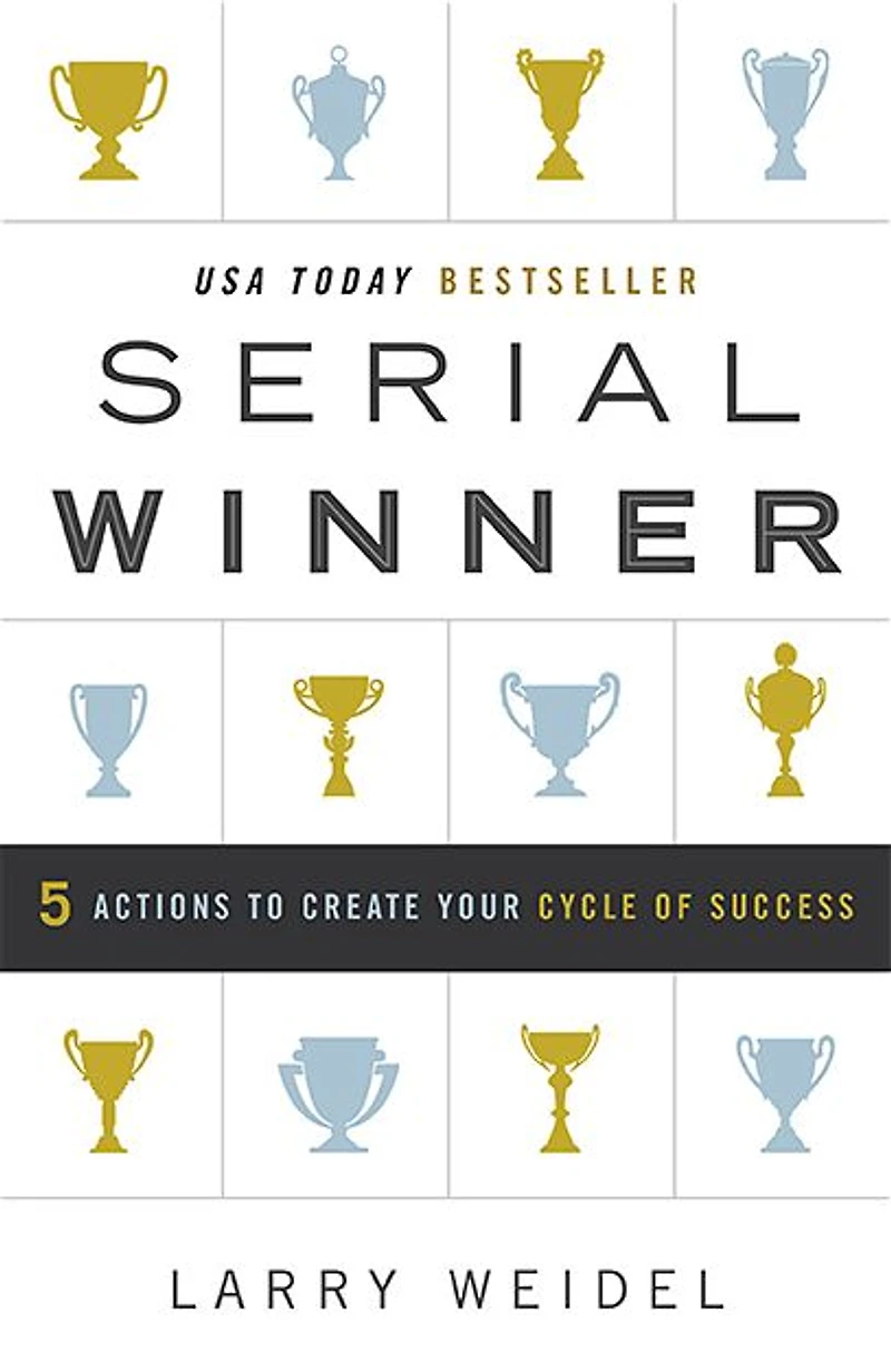 Serial Winner: 5 Actions to Create Your Cycle of Success