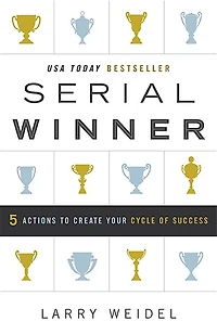 Serial Winner: 5 Actions to Create Your Cycle of Success