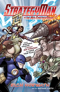 StrategyMan vs. the Anti-Strategy Squad: Using Strategic Thinking to Defeat Bad Strategy and Save Your Plan