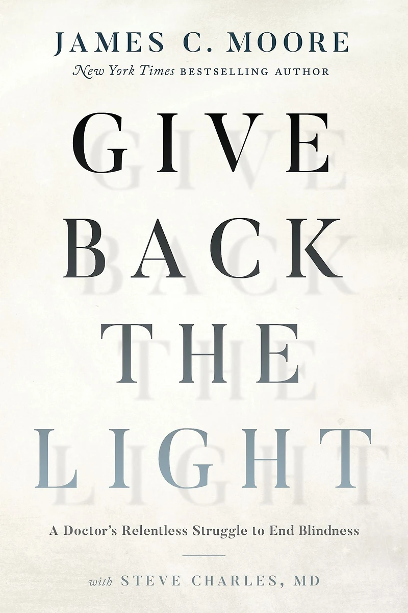 Give Back the Light: A Doctor's Relentless Struggle to End Blindness