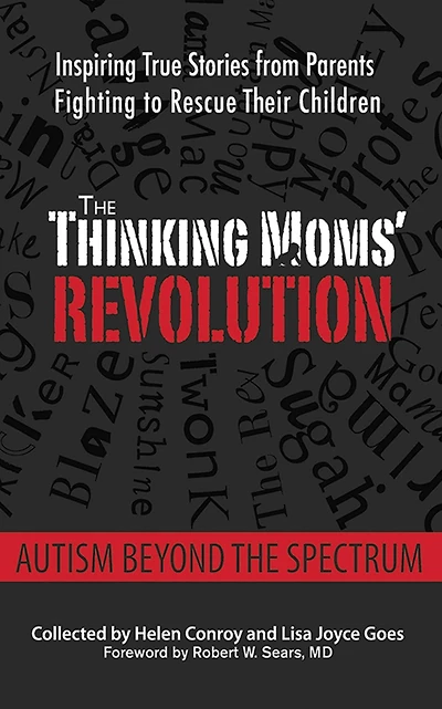the Thinking Moms' Revolution: Autism beyond Spectrum: Inspiring True Stories from Parents Fighting to Rescue Their Children