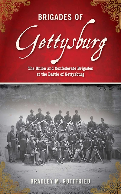 Brigades Of Gettysburg: The Union And Confederate At Battle Gettysburg