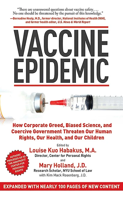 Vaccine Epidemic: How Corporate Greed, Biased Science, and Coercive Government Threaten Our Human Rights, Health, Children