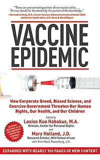 Vaccine Epidemic: How Corporate Greed, Biased Science, and Coercive Government Threaten Our Human Rights, Health, Children