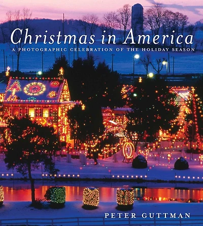 Christmas America: A Photographic Celebration of the Holiday Season