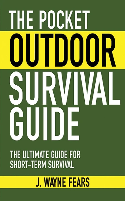 The Pocket Outdoor Survival Guide: Ultimate Guide for Short-Term