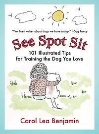 See Spot Sit: 101 Illustrated Tips for Training the Dog You Love