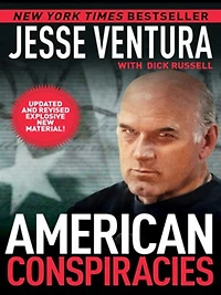 American Conspiracies: Lies, and More Dirty Lies that the Government Tells Us