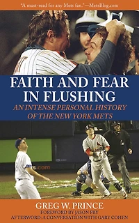 Faith and Fear in Flushing: An Intense Personal History of the New York Mets