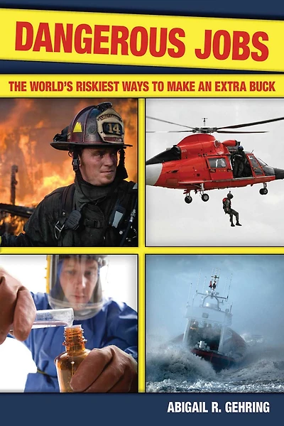 Dangerous Jobs: The Adventurer's Guide to High-Risk Careers
