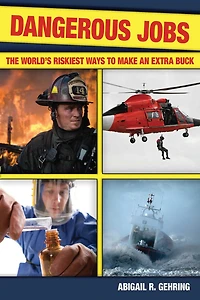 Dangerous Jobs: The Adventurer's Guide to High-Risk Careers