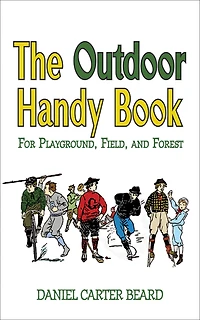 The Outdoor Handy Book: For Playground, Field, and Forest
