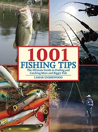 1001 Fishing Tips: The Ultimate Guide to Finding and Catching More Bigger Fish