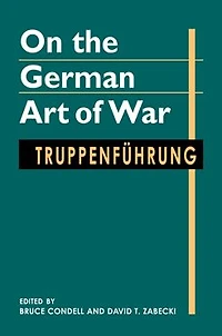 On the German Art of War: Truppenführung