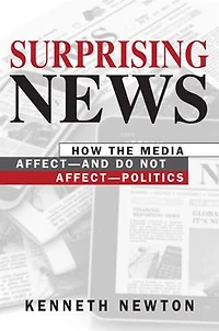 Surprising News: How the Media Affect-and Do Not Affect-Politics