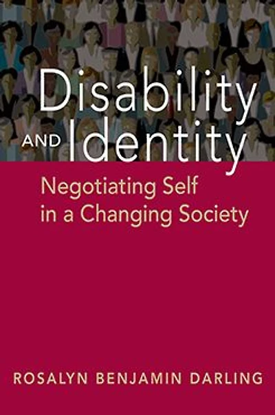 Disability and Identity: Negotiating Self a Changing Society