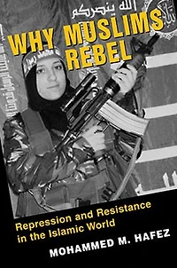 Why Muslims Rebel: Repression and Resistance in the Islamic World