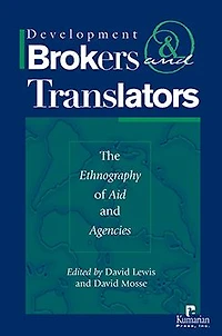 Development Brokers and Translators: The Ethnography of Aid and Agencies