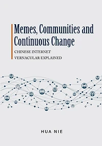 Memes, Communities and Continuous Change: Chinese Internet Vernacular Explained