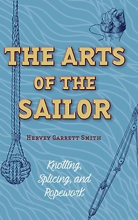 the Arts of Sailor: Knotting, Splicing and Ropework