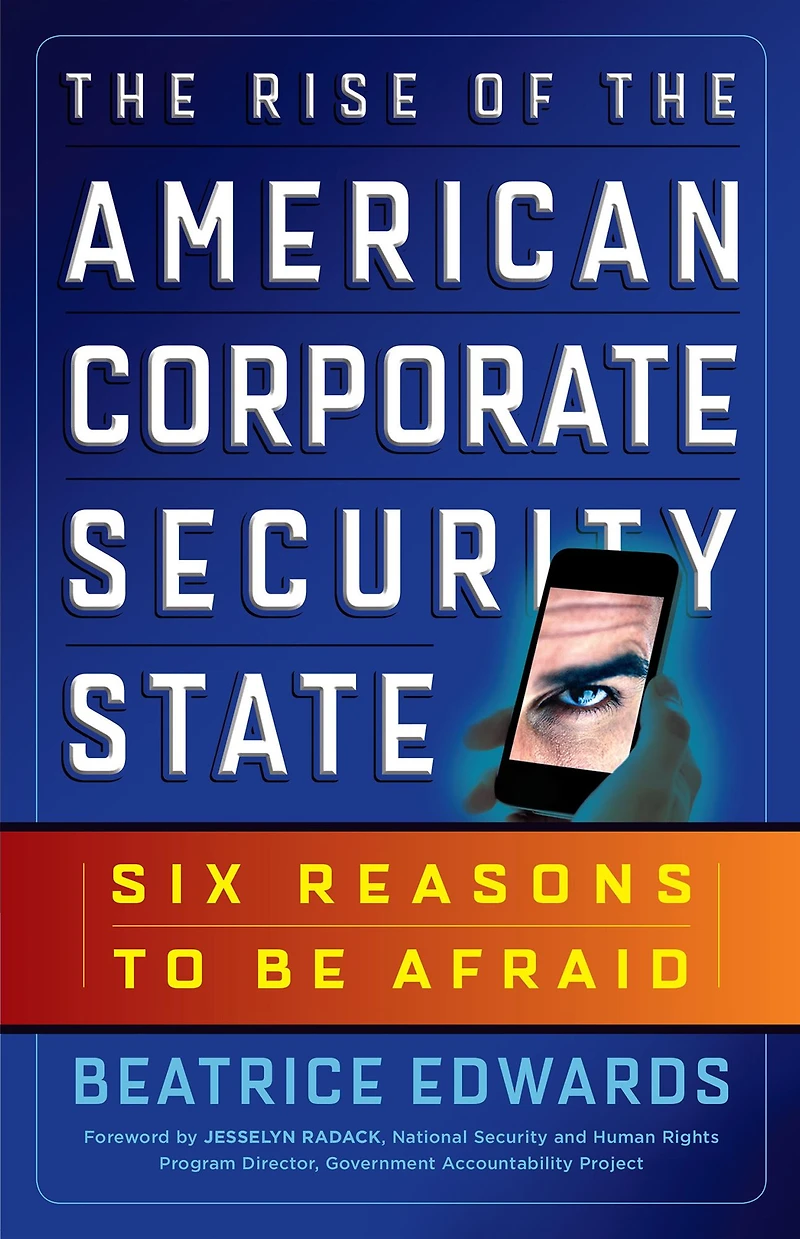 the Rise of American Corporate Security State: Six Reasons to Be Afraid