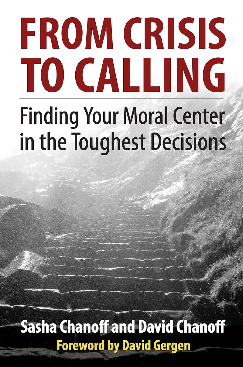 From Crisis to Calling: Finding Your Moral Center the Toughest Decisions