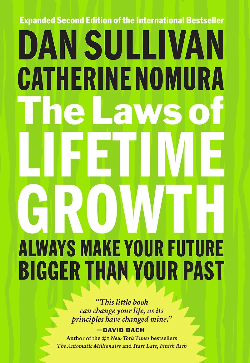 The Laws of Lifetime Growth: Always Make Your Future Bigger Than Past
