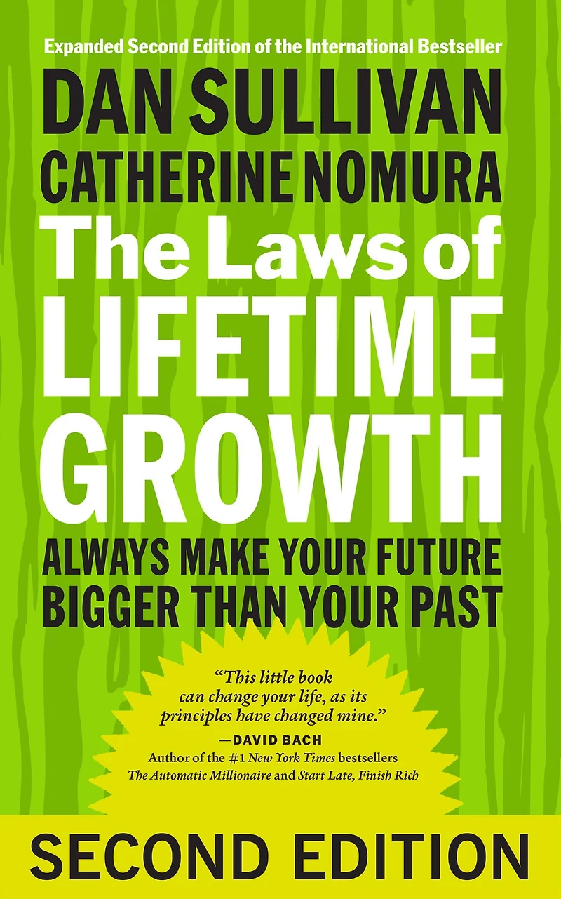 The Laws of Lifetime Growth: Always Make Your Future Bigger Than Past