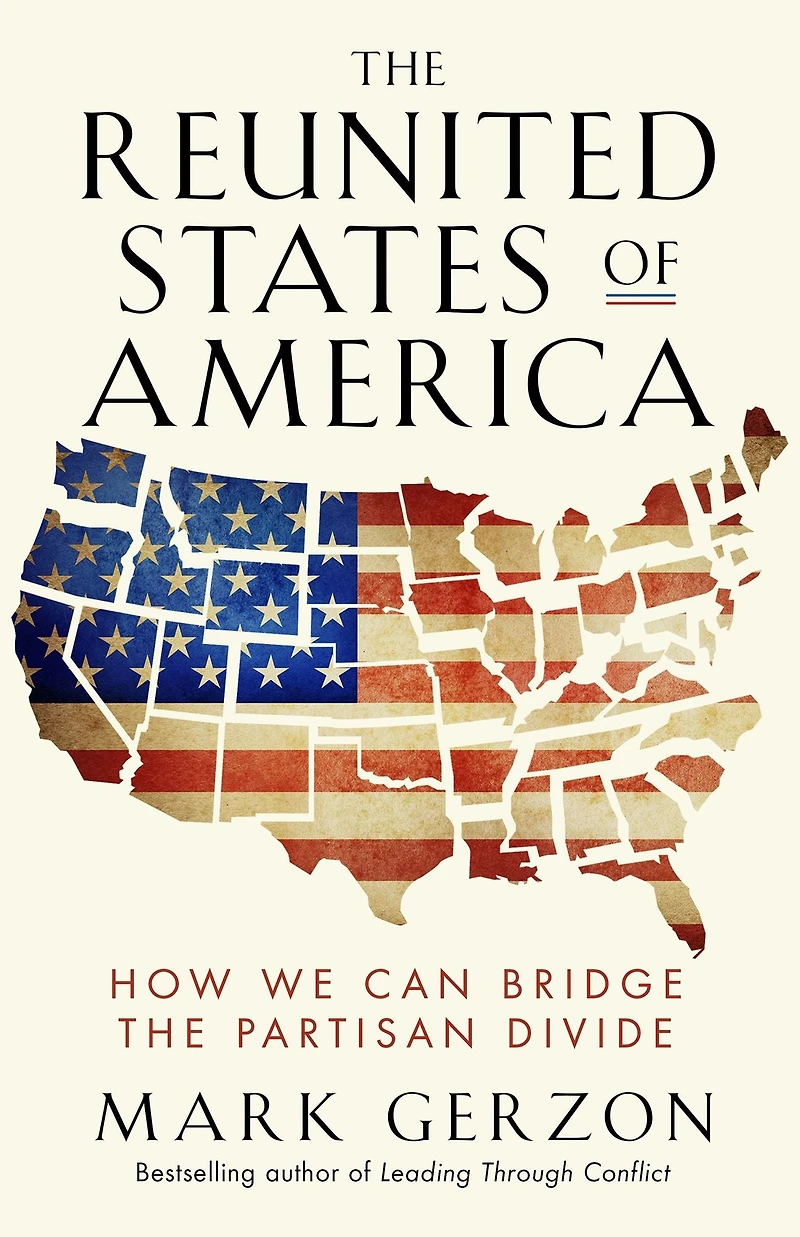 the Reunited States of America: How We Can Bridge Partisan Divide