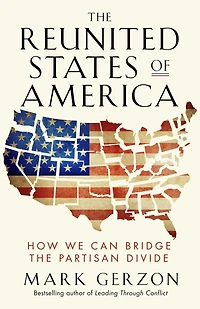 the Reunited States of America: How We Can Bridge Partisan Divide