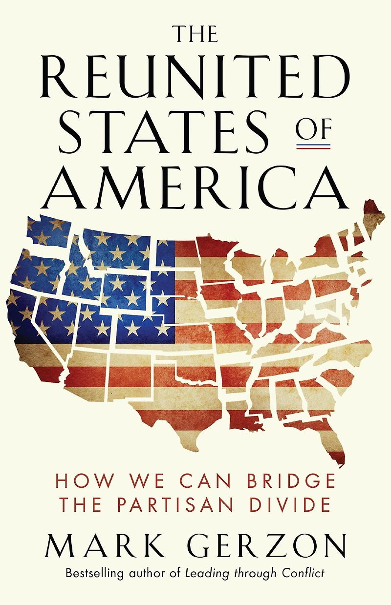 the Reunited States of America: How We Can Bridge Partisan Divide