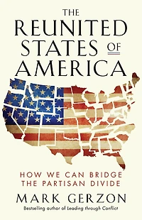 the Reunited States of America: How We Can Bridge Partisan Divide