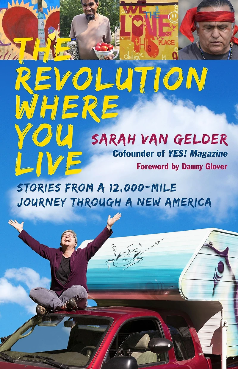The Revolution Where You Live: Stories from a 12,000-Mile Journey Through New America