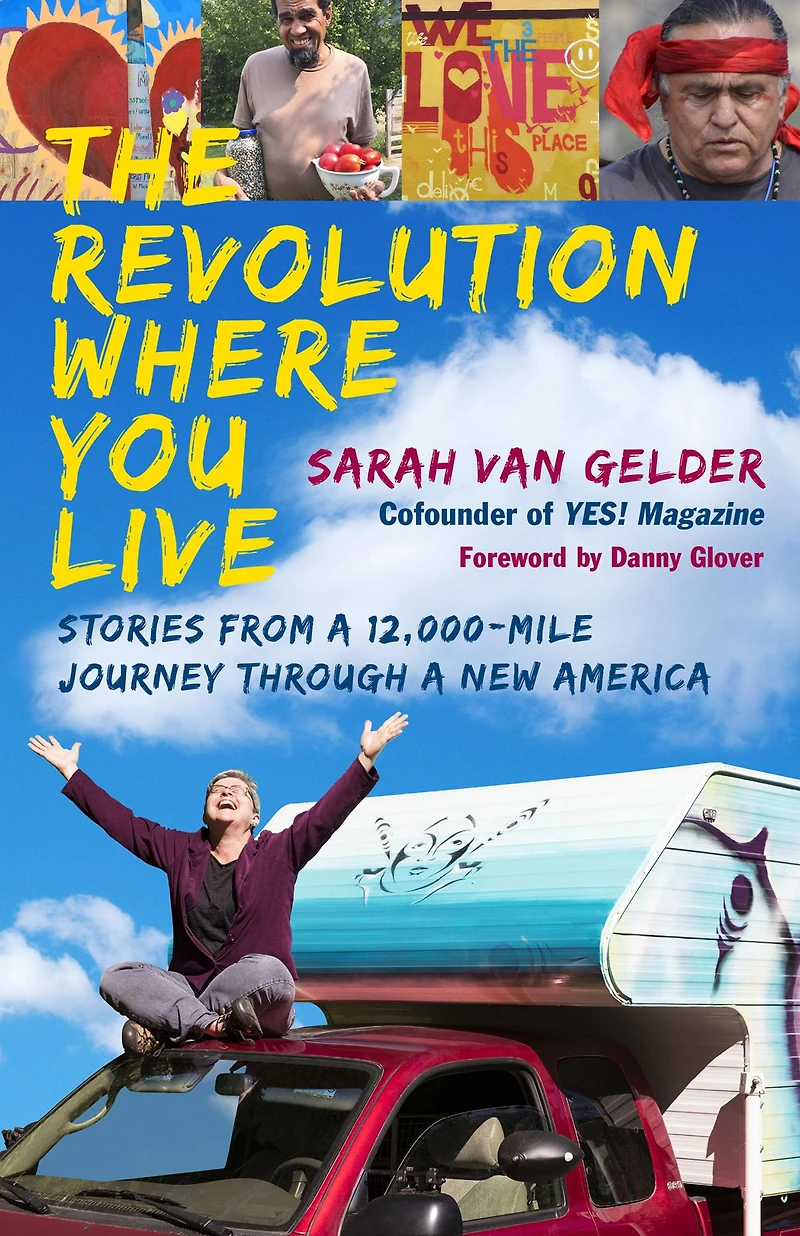 The Revolution Where You Live: Stories from a 12,000-Mile Journey Through New America